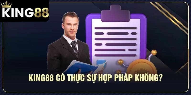 King 88 có thật sự hợp pháp